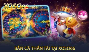 Bắn Cá Thần Tài